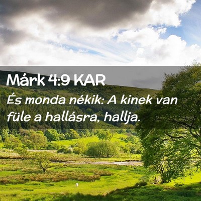 Picture 02 - Márk 4:9 KAR - És monda nékik: A kinek van füle a hallásra, - Bible Verse Picture
