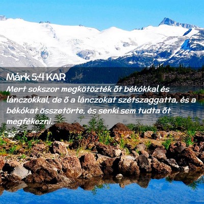 Picture 02 - Márk 5:4 KAR - Mert sokszor megkötözték õt békókkal és - Bible Verse Picture