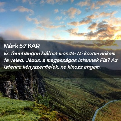 Picture 02 - Márk 5:7 KAR - És fennhangon kiáltva monda: Mi közöm nékem - Bible Verse Picture