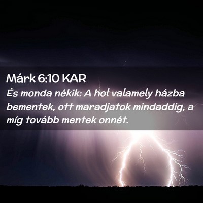 Picture 02 - Márk 6:10 KAR - És monda nékik: A hol valamely házba bementek, - Bible Verse Picture