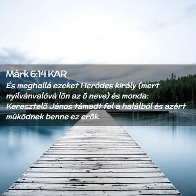 Picture 02 - Márk 6:14 KAR - És meghallá ezeket Heródes király (mert - Bible Verse Picture