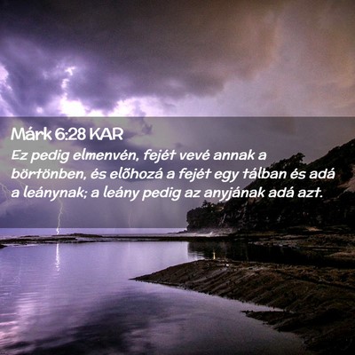 Picture 02 - Márk 6:28 KAR - Ez pedig elmenvén, fejét vevé annak a - Bible Verse Picture