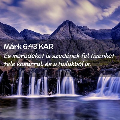 Picture 02 - Márk 6:43 KAR - És maradékot is szedének fel tizenkét tele - Bible Verse Picture