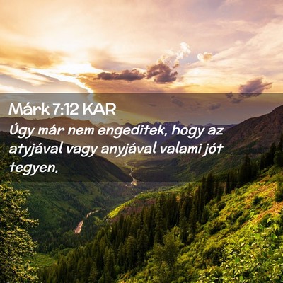 Picture 02 - Márk 7:12 KAR - Úgy már nem engeditek, hogy az atyjával vagy - Bible Verse Picture