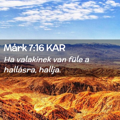 Picture 02 - Márk 7:16 KAR - Ha valakinek van füle a hallásra, - Bible Verse Picture