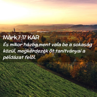 Picture 02 - Márk 7:17 KAR - És mikor házba ment vala be a sokaság közül, - Bible Verse Picture