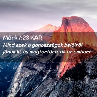 Picture 02 - Márk 7:23 KAR - Mind ezek a gonoszságok belõlrõl jõnek ki, - Bible Verse Picture