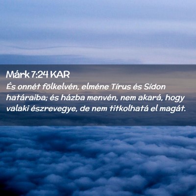 Picture 02 - Márk 7:24 KAR - És onnét fölkelvén, elméne Tírus és Sídon - Bible Verse Picture