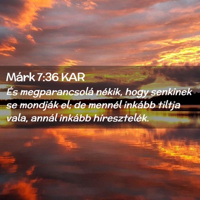 Picture 02 - Márk 7:36 KAR - És megparancsolá nékik, hogy senkinek se - Bible Verse Picture