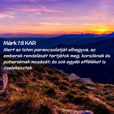 Picture 02 - Márk 7:8 KAR - Mert az Isten parancsolatját elhagyva, az - Bible Verse Picture