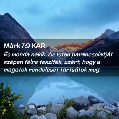 Picture 02 - Márk 7:9 KAR - És monda nékik: Az Isten parancsolatját - Bible Verse Picture