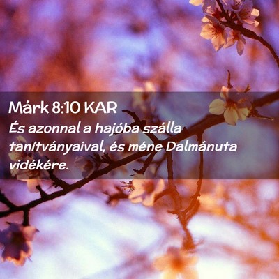 Picture 02 - Márk 8:10 KAR - És azonnal a hajóba szálla tanítványaival, - Bible Verse Picture