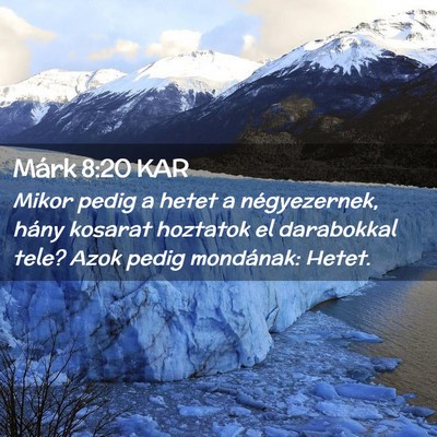 Picture 02 - Márk 8:20 KAR - Mikor pedig a hetet a négyezernek, hány kosarat - Bible Verse Picture