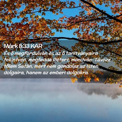 Picture 02 - Márk 8:33 KAR - És õ megfordulván és az õ tanítványaira - Bible Verse Picture
