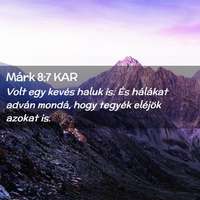 Picture 02 - Márk 8:7 KAR - Volt egy kevés haluk is. És hálákat adván - Bible Verse Picture