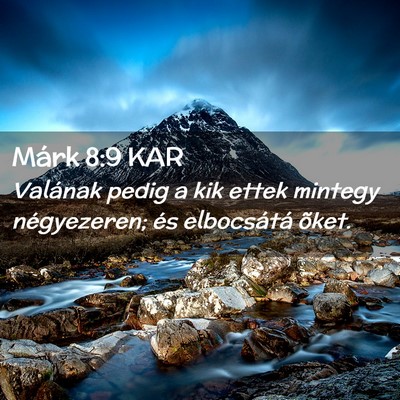 Picture 02 - Márk 8:9 KAR - Valának pedig a kik ettek mintegy négyezeren; - Bible Verse Picture