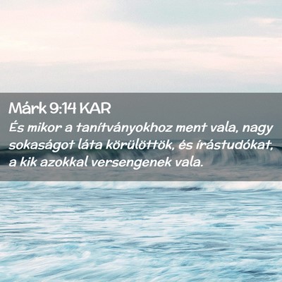 Picture 02 - Márk 9:14 KAR - És mikor a tanítványokhoz ment vala, nagy - Bible Verse Picture