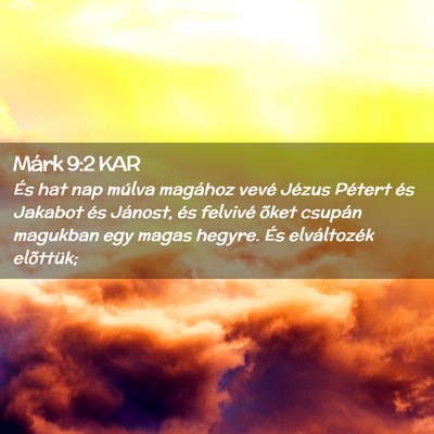 Picture 02 - Márk 9:2 KAR - És hat nap múlva magához vevé Jézus Pétert - Bible Verse Picture