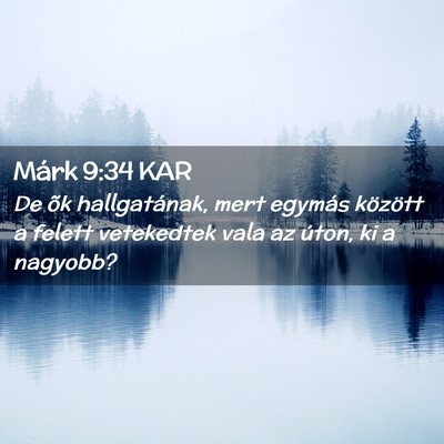 Picture 02 - Márk 9:34 KAR - De õk hallgatának, mert egymás között a - Bible Verse Picture