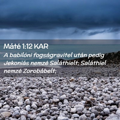 Picture 02 - Máté 1:12 KAR - A babilóni fogságravitel után pedig Jekoniás - Bible Verse Picture