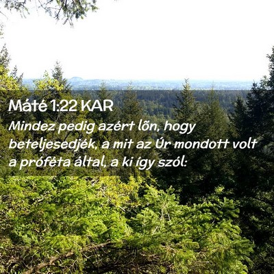 Picture 02 - Máté 1:22 KAR - Mindez pedig azért lõn, hogy beteljesedjék, a - Bible Verse Picture