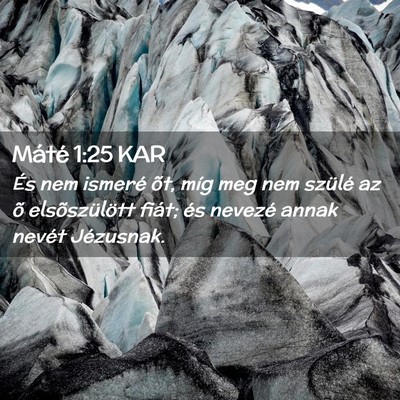 Picture 02 - Máté 1:25 KAR - És nem ismeré õt, míg meg nem szülé az õ - Bible Verse Picture
