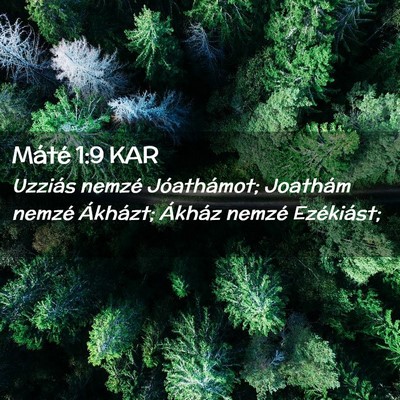 Picture 02 - Máté 1:9 KAR - Uzziás nemzé Jóathámot; Joathám nemzé - Bible Verse Picture