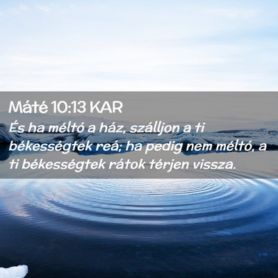 Picture 02 - Máté 10:13 KAR - És ha méltó a ház, szálljon a ti - Bible Verse Picture