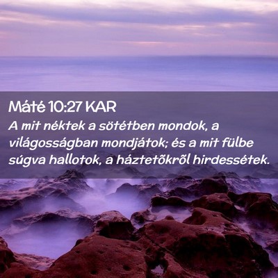 Picture 02 - Máté 10:27 KAR - A mit néktek a sötétben mondok, a - Bible Verse Picture