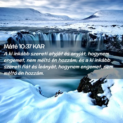 Picture 02 - Máté 10:37 KAR - A ki inkább szereti atyját és anyját, hogynem - Bible Verse Picture