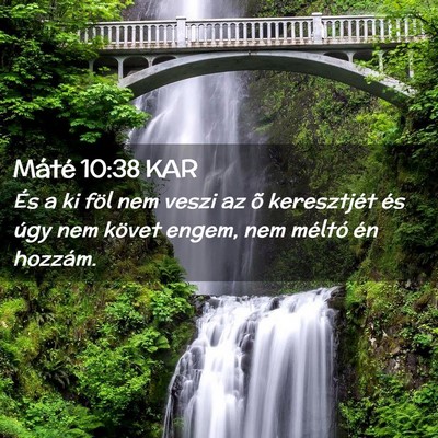 Picture 02 - Máté 10:38 KAR - És a ki föl nem veszi az õ keresztjét és - Bible Verse Picture