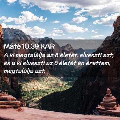 Picture 02 - Máté 10:39 KAR - A ki megtalálja az õ életét, elveszti azt; - Bible Verse Picture