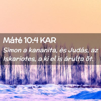 Picture 02 - Máté 10:4 KAR - Simon a kananita, és Judás, az Iskariotes, a ki - Bible Verse Picture