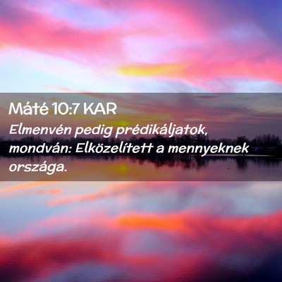 Picture 02 - Máté 10:7 KAR - Elmenvén pedig prédikáljatok, mondván: - Bible Verse Picture