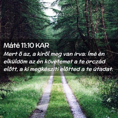 Picture 02 - Máté 11:10 KAR - Mert õ az, a kirõl meg van írva: Ímé én - Bible Verse Picture