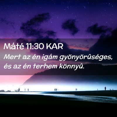 Picture 02 - Máté 11:30 KAR - Mert az én igám gyönyörûséges, és az én - Bible Verse Picture
