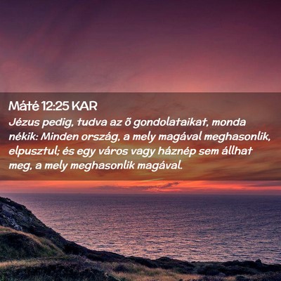Picture 02 - Máté 12:25 KAR - Jézus pedig, tudva az õ gondolataikat, monda - Bible Verse Picture