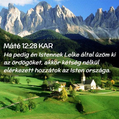 Picture 02 - Máté 12:28 KAR - Ha pedig én Istennek Lelke által ûzöm ki az - Bible Verse Picture