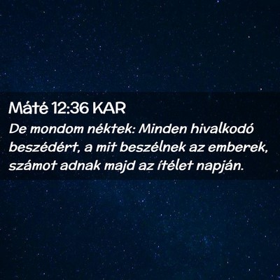 Picture 02 - Máté 12:36 KAR - De mondom néktek: Minden hivalkodó beszédért, - Bible Verse Picture