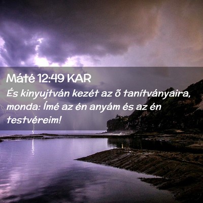 Picture 02 - Máté 12:49 KAR - És kinyujtván kezét az õ tanítványaira, - Bible Verse Picture