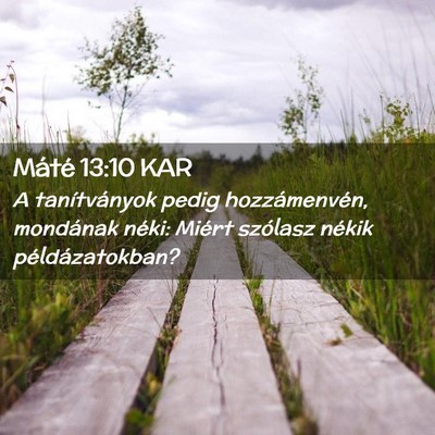Picture 02 - Máté 13:10 KAR - A tanítványok pedig hozzámenvén, mondának - Bible Verse Picture