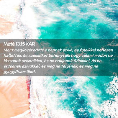 Picture 02 - Máté 13:15 KAR - Mert megkövéredett e népnek szíve, és - Bible Verse Picture