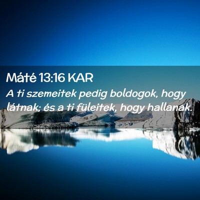 Picture 02 - Máté 13:16 KAR - A ti szemeitek pedig boldogok, hogy látnak; és - Bible Verse Picture