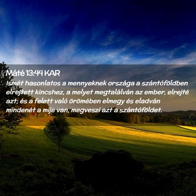 Picture 02 - Máté 13:44 KAR - Ismét hasonlatos a mennyeknek országa a - Bible Verse Picture