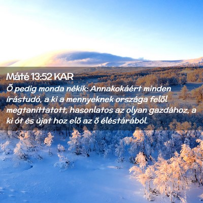 Picture 02 - Máté 13:52 KAR - Õ pedig monda nékik: Annakokáért minden - Bible Verse Picture