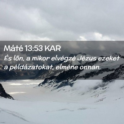 Picture 02 - Máté 13:53 KAR - És lõn, a mikor elvégzé Jézus ezeket a - Bible Verse Picture