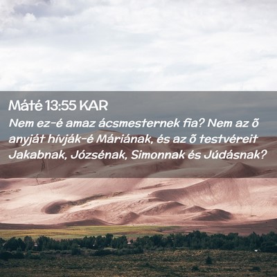 Picture 02 - Máté 13:55 KAR - Nem ez-é amaz ácsmesternek fia? Nem az õ - Bible Verse Picture