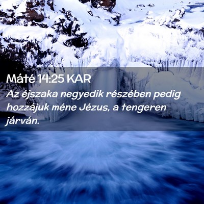 Picture 02 - Máté 14:25 KAR - Az éjszaka negyedik részében pedig hozzájuk - Bible Verse Picture