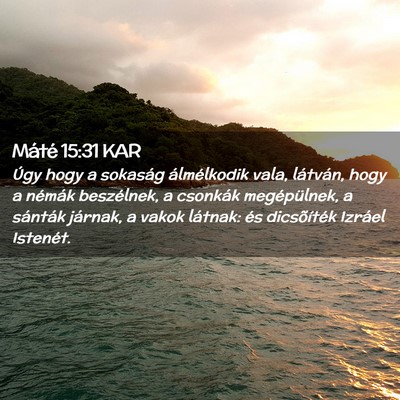Picture 02 - Máté 15:31 KAR - Úgy hogy a sokaság álmélkodik vala, látván, - Bible Verse Picture