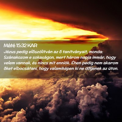Picture 02 - Máté 15:32 KAR - Jézus pedig elõszólítván az õ - Bible Verse Picture